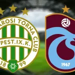 Ferencvaros-Trabzonspor karşılaşmasının ilk 11'leri belli oldu