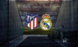 Atletico Madrid - Real Madrid maçı ne zaman, saat kaçta, hangi kanalda yayınlanacak?