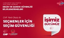 CHP Parti Okulu’ndan 'seçim ve sandık güvenliği' için bilgilendirme