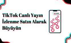 TikTok Canlı Yayın İzlenme Satın Alarak Büyüyün