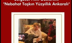 Belgesel gösterimi: ‘Nebahat Taşkın Yüzyıllık Ankaralı’ seyirciyle buluşuyor