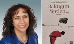 Ferda Balkaya Çetin'in içten, duyarlı ve derinlikli yolculuğu: ‘Baktığım Yerden’