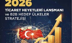 TİM ve ihracatçı birlikleri 2026'da 200 ticaret heyeti düzenleyecek