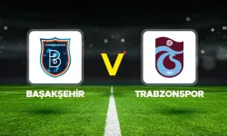 Başakşehir-Trabzonspor karşılaşmasında ilk 11’ler belli oldu