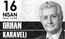 Usta gazeteci Orhan Karaveli bugün Ankara’da anılacak