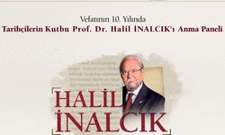 Tarihçilerin Kutbu Halil İnalcık, vefatının 10. yılında anılacak