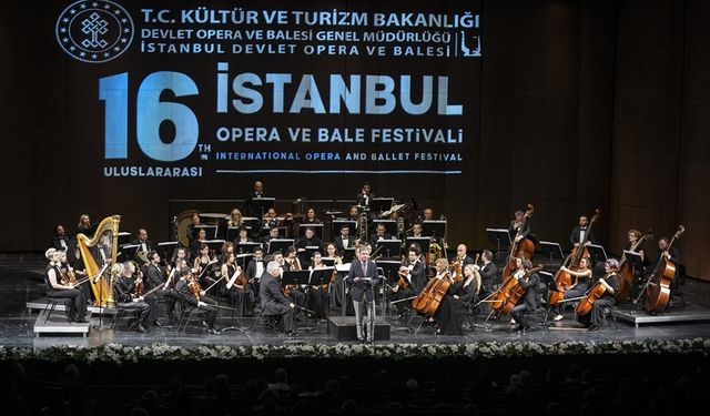 16. Uluslararası İstanbul Opera ve Bale Festivali başladı