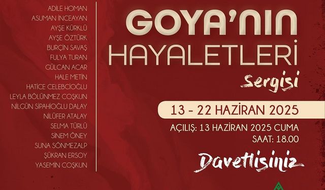 ‘Goya'nın Hayaletleri’ sergisi bugün açılıyor