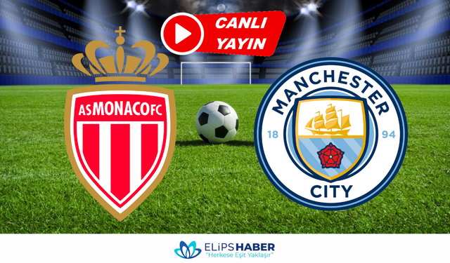 Selcuksport HD | Monaco - Manchester City maçı canlı izle