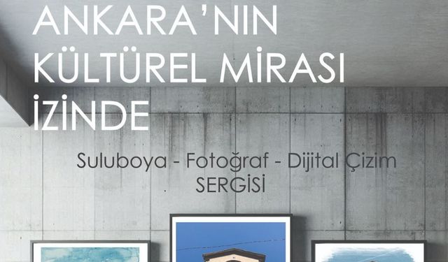 Ankara’nın kültürel mirası sanatla buluşuyor