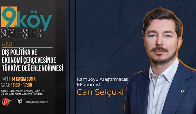 Can Selçuki Türkiye’nin güncel dış politika ve ekonomisini değerlendirecek