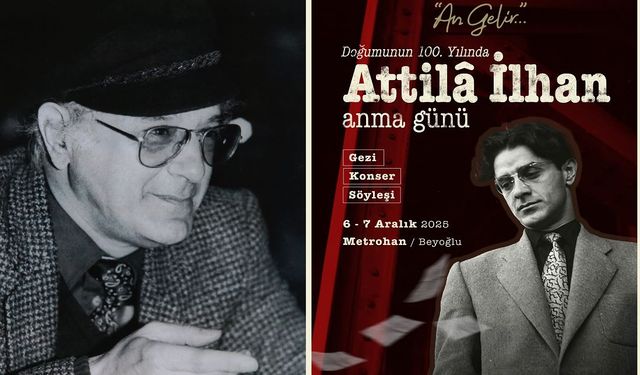 Attilâ İlhan’ın 100. yılı ‘An Gelir’ etkinlikleriyle kutlanacak