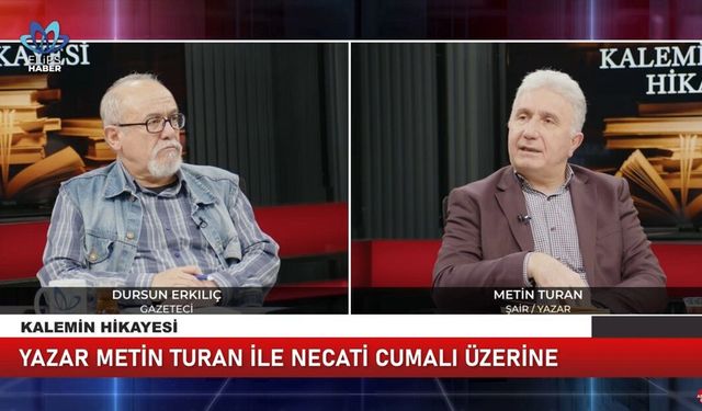 Metin Turan: Necati Cumalı’yı okuyan hayatı daha sahici görür
