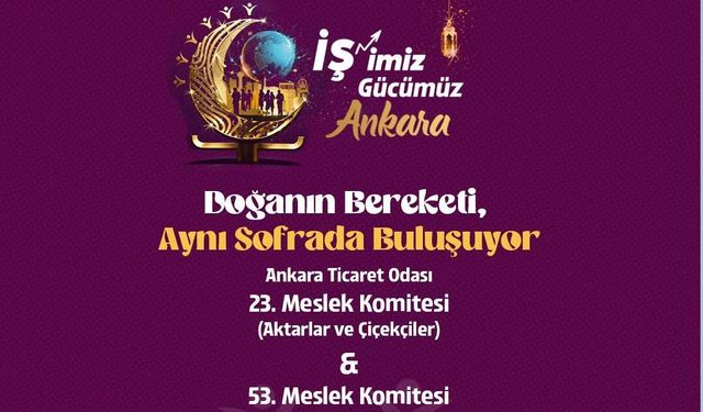 Aktarlar, çiçekçiler ve peyzaj sektörü, bugün iftar sofrasında buluşacak