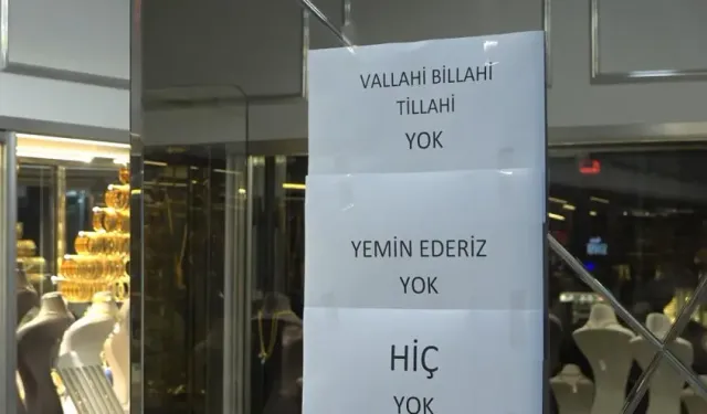 Kuyumcular izdihamdan bunaldı, 'Vallahi billahi yok' yazısı astı!