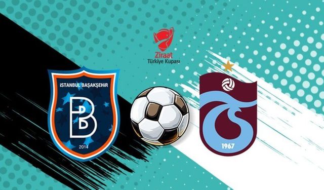 RAMS Başakşehir-Trabzonspor maçı ne zaman, saat kaçta, hangi kanalda?