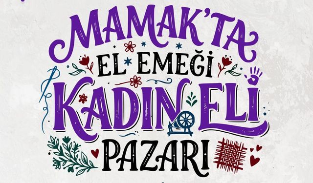 Mamak’ta ‘El Emeği Kadın Eli Pazarı’ Anneler Günü konseptiyle açılacak
