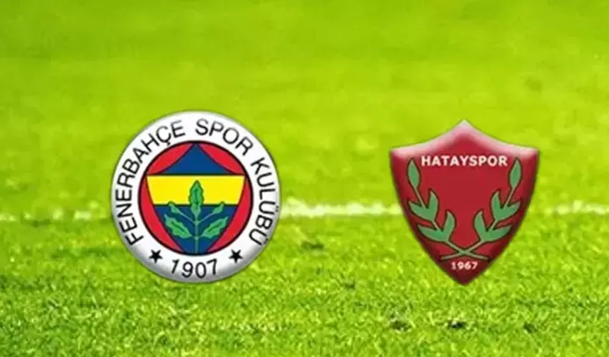 Hatayspor - Fenerbahçe maçı ne zaman, saat kaçta ve hangi kanalda yayınlanacak?