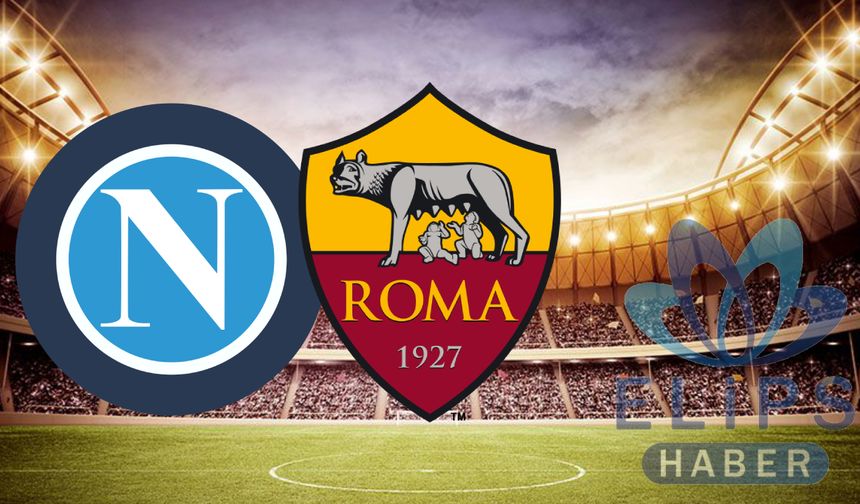 Napoli - Roma maçı izle [CANLI]