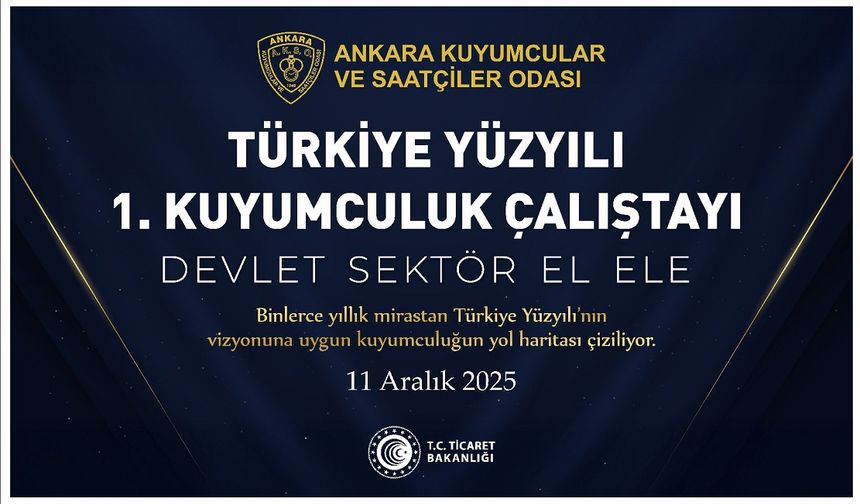 Türkiye Yüzyılı 1. Kuyumculuk Çalıştayı başkentte düzenlenecek