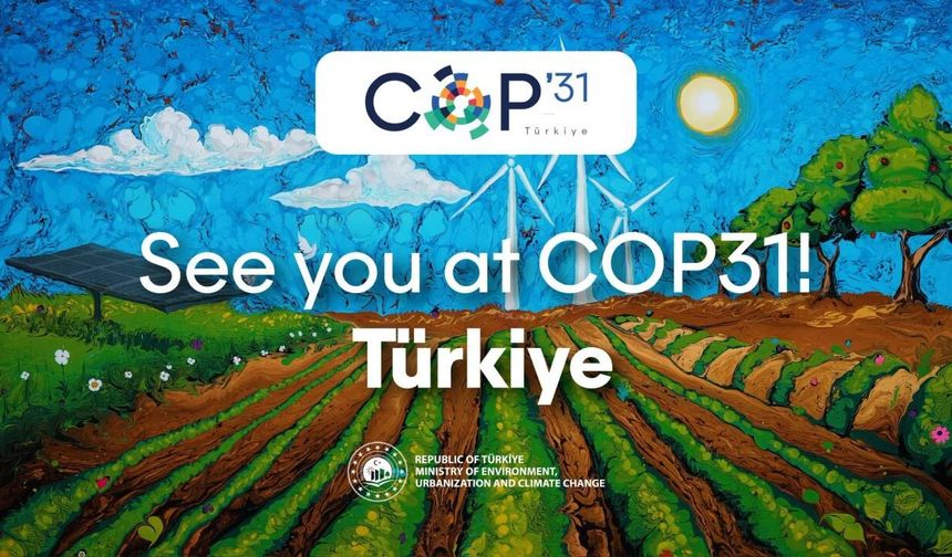 Dünyanın en büyük iklim zirvesi COP31’e 80 bin kişi katılacak: Muafiyetler tamam