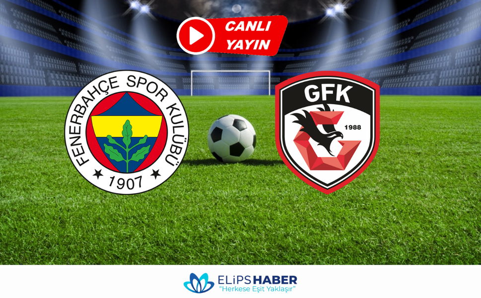 CANLI | Fenerbahçe 4 - 1 Gaziantep FK