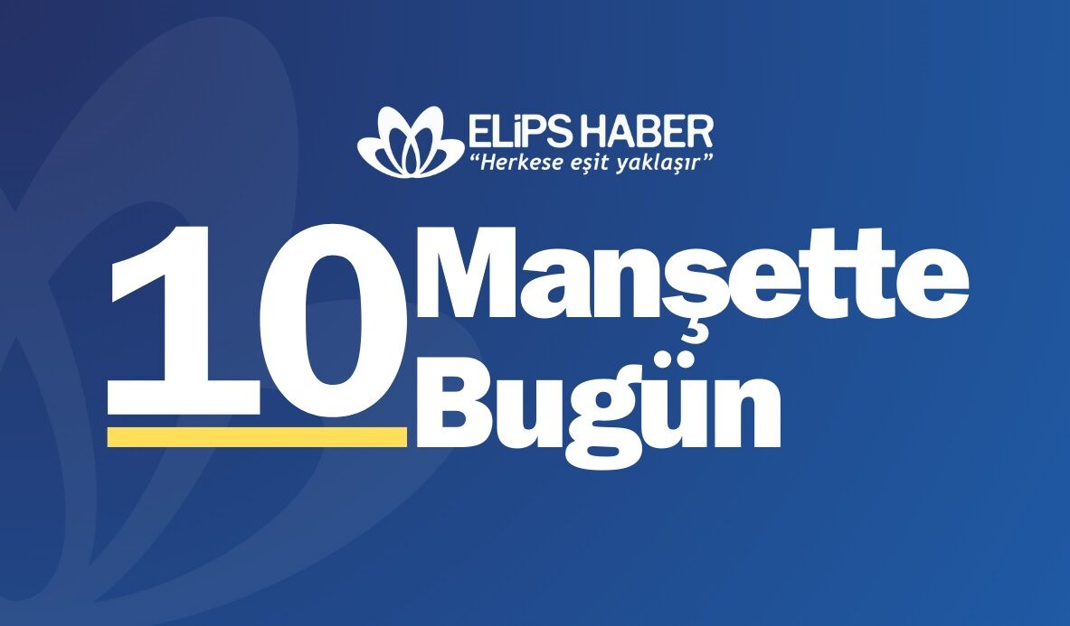 '10 Manşette Bugün' | 17 Ağustos 2026
