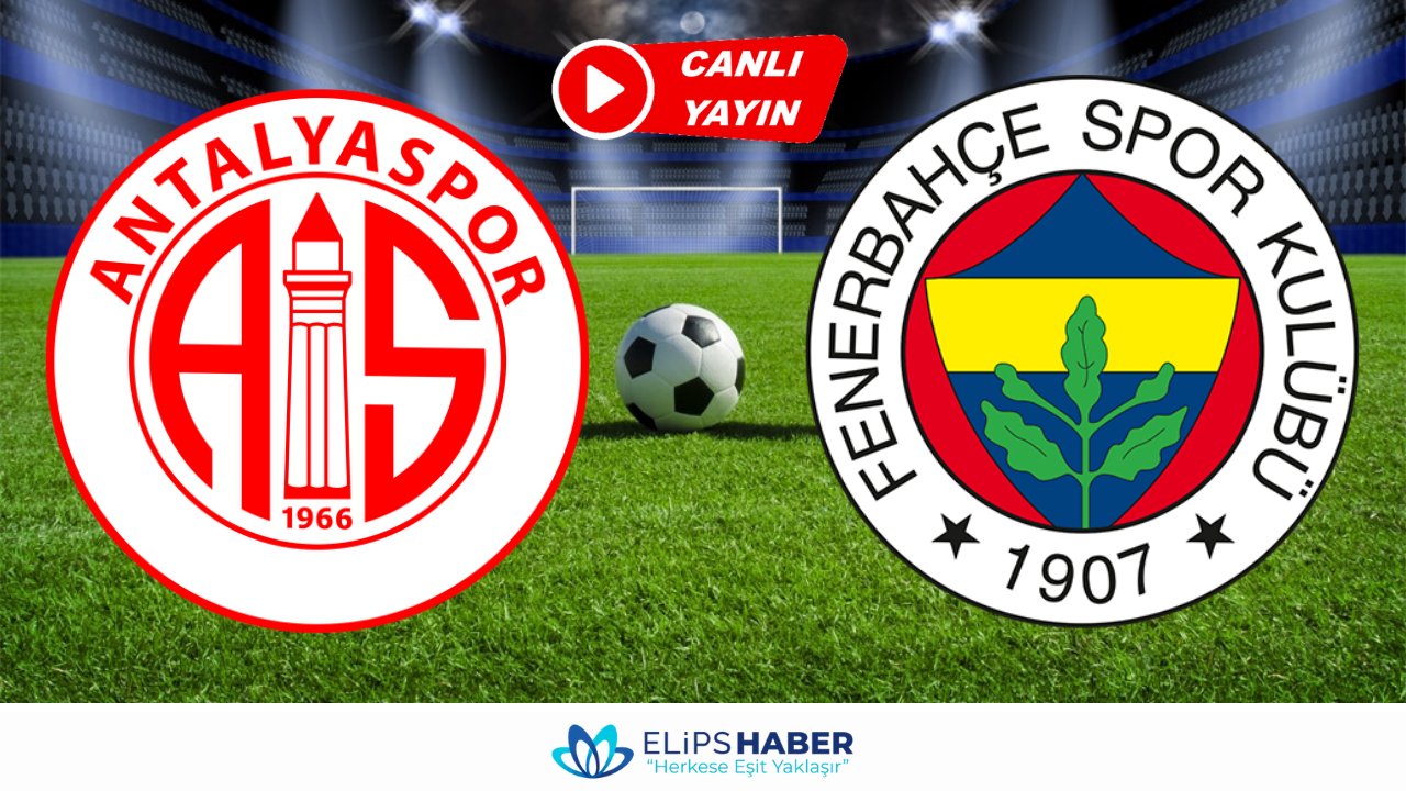 Selcuksports HD Antalyaspor Fenerbahçe maçı canlı izle Elips Haber